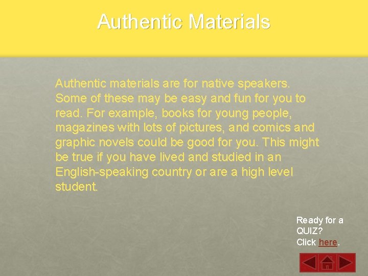 Authentic Materials Authentic materials are for native speakers. Some of these may be easy