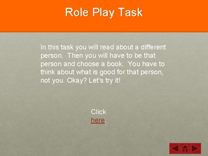 Role Play Task In this task you will read about a different person. Then