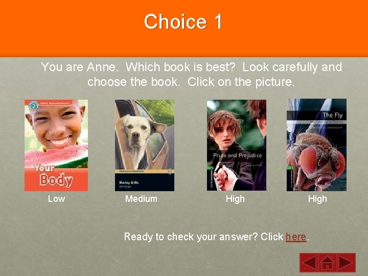 Choice 1 You are Anne. Which book is best? Look carefully and choose the