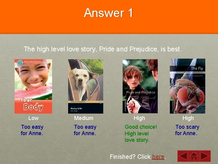 Answer 1 The high level love story, Pride and Prejudice, is best. Low Medium