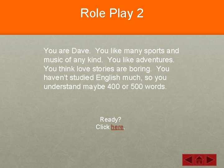 Role Play 2 You are Dave. You like many sports and music of any