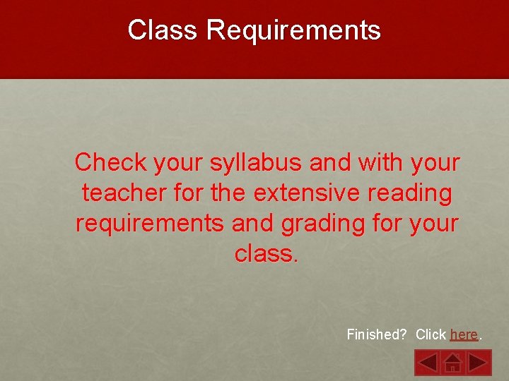 Class Requirements Check your syllabus and with your teacher for the extensive reading requirements