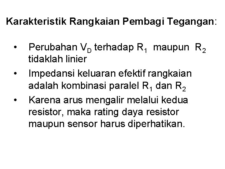 Karakteristik Rangkaian Pembagi Tegangan: • • • Perubahan VD terhadap R 1 maupun R