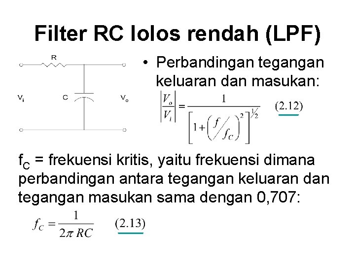 Filter RC lolos rendah (LPF) • Perbandingan tegangan keluaran dan masukan: ____ f. C