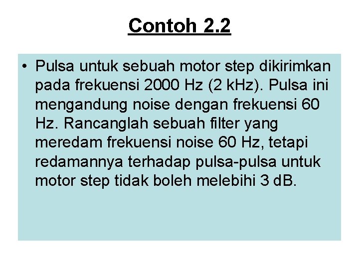 Contoh 2. 2 • Pulsa untuk sebuah motor step dikirimkan pada frekuensi 2000 Hz