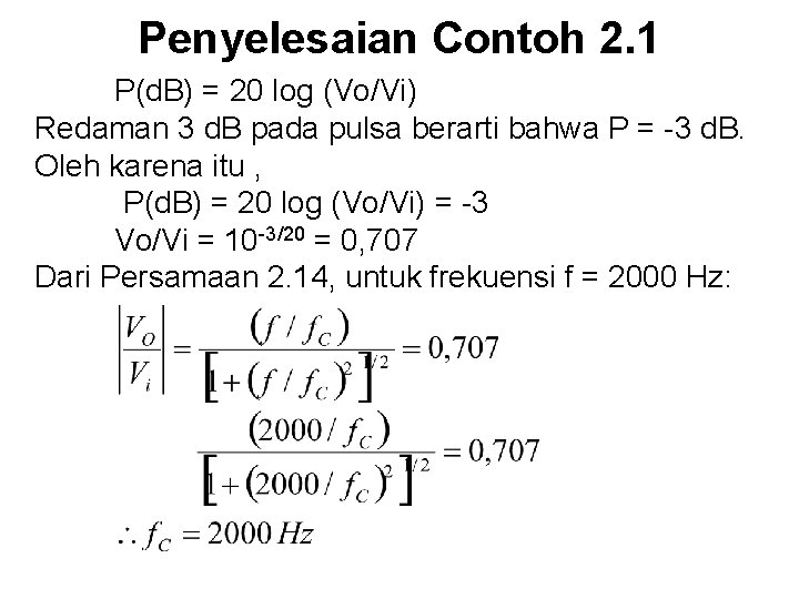 Penyelesaian Contoh 2. 1 P(d. B) = 20 log (Vo/Vi) Redaman 3 d. B