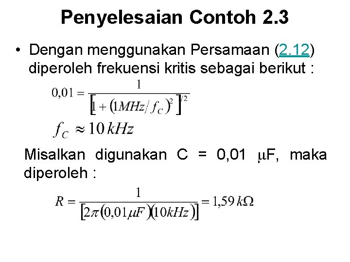 Penyelesaian Contoh 2. 3 • Dengan menggunakan Persamaan (2. 12) diperoleh frekuensi kritis sebagai