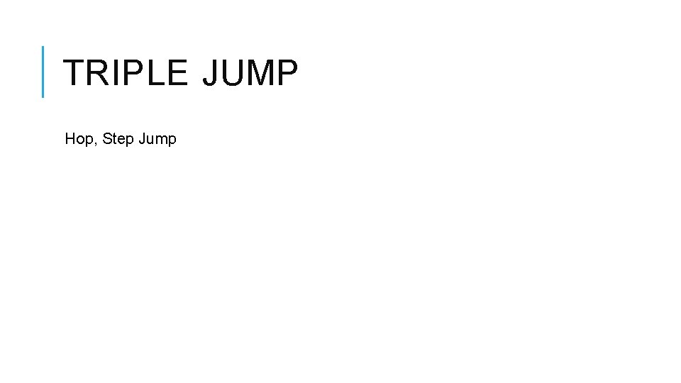 TRIPLE JUMP Hop, Step Jump 