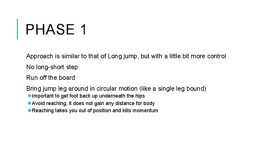 PHASE 1 Approach is similar to that of Long jump, but with a little