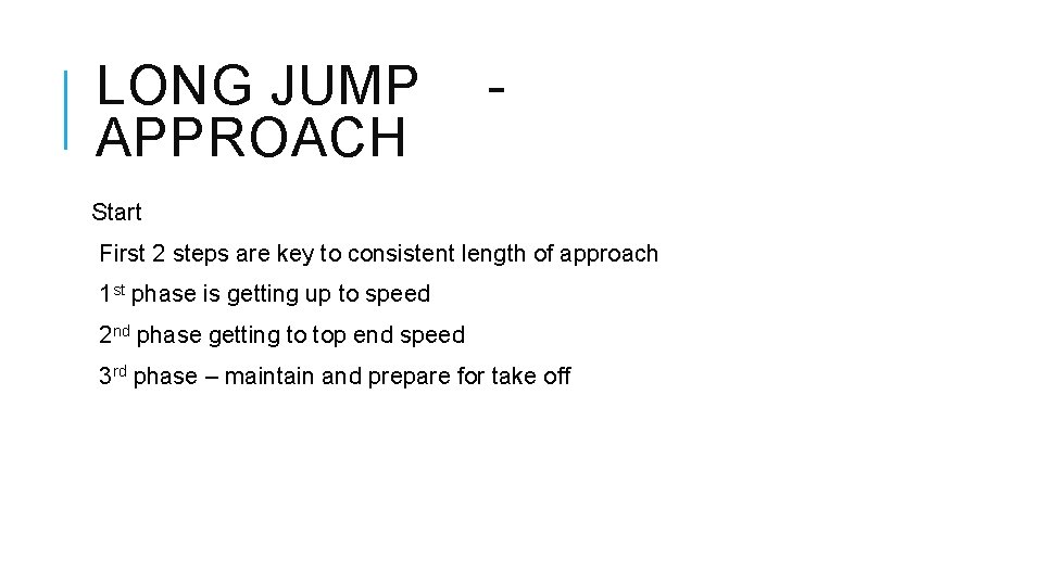 LONG JUMP APPROACH - Start First 2 steps are key to consistent length of