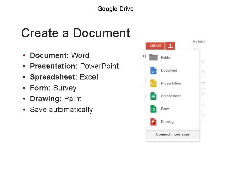 Google Drive Create a Document • • • Document: Word Presentation: Power. Point Spreadsheet: