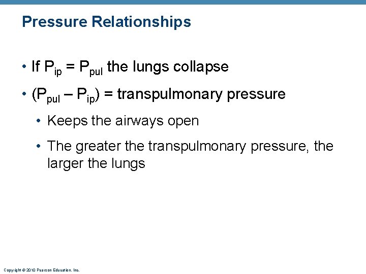 Pressure Relationships • If Pip = Ppul the lungs collapse • (Ppul – Pip) Pressure Relationships • If Pip = Ppul the lungs collapse • (Ppul – Pip)