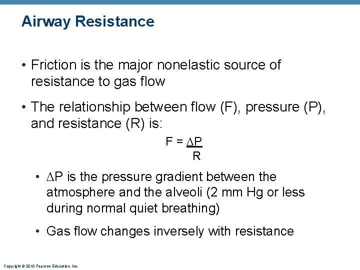 Airway Resistance • Friction is the major nonelastic source of resistance to gas flow