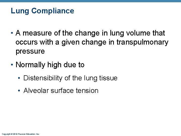 Lung Compliance • A measure of the change in lung volume that occurs with