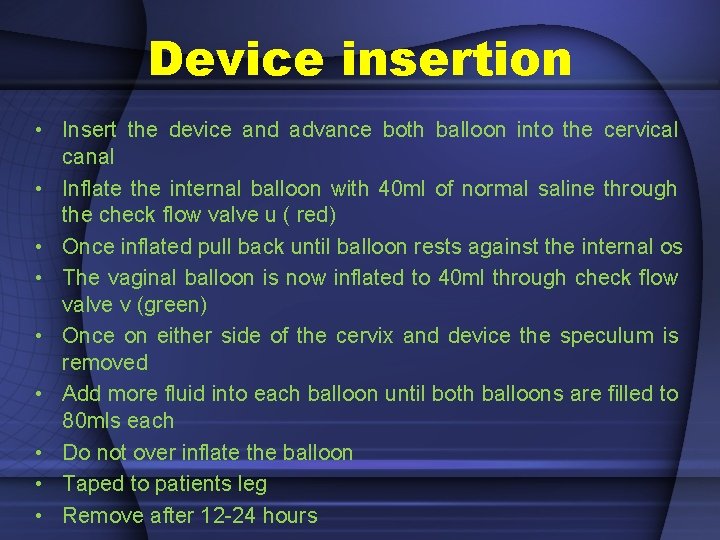 Device insertion • Insert the device and advance both balloon into the cervical canal