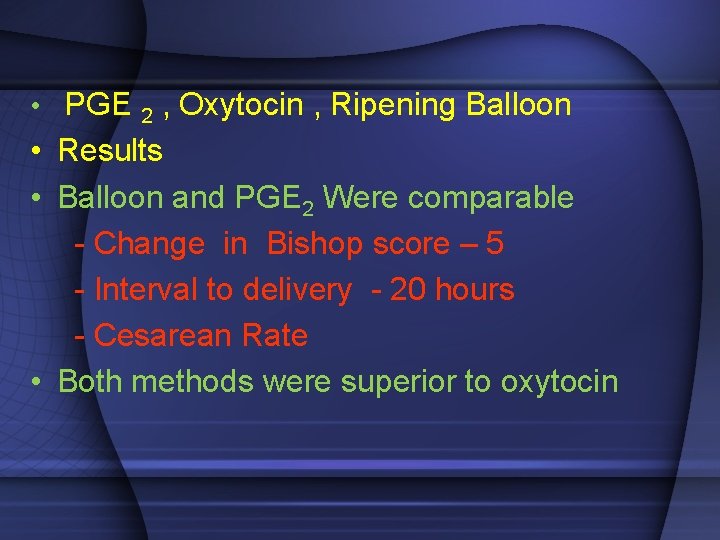  • PGE 2 , Oxytocin , Ripening Balloon • Results • Balloon and