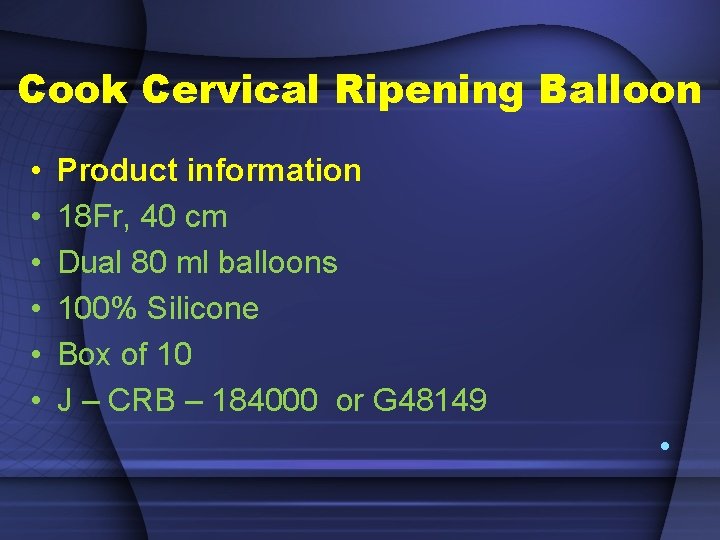 Cook Cervical Ripening Balloon • • • Product information 18 Fr, 40 cm Dual