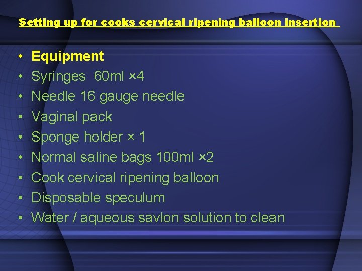 Setting up for cooks cervical ripening balloon insertion • • • Equipment Syringes 60