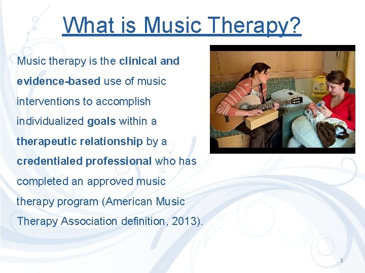 What is Music Therapy? Music therapy is the clinical and evidence-based use of music