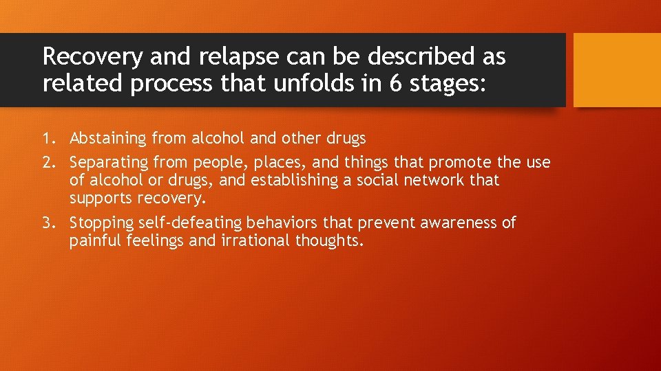 Recovery and relapse can be described as related process that unfolds in 6 stages: