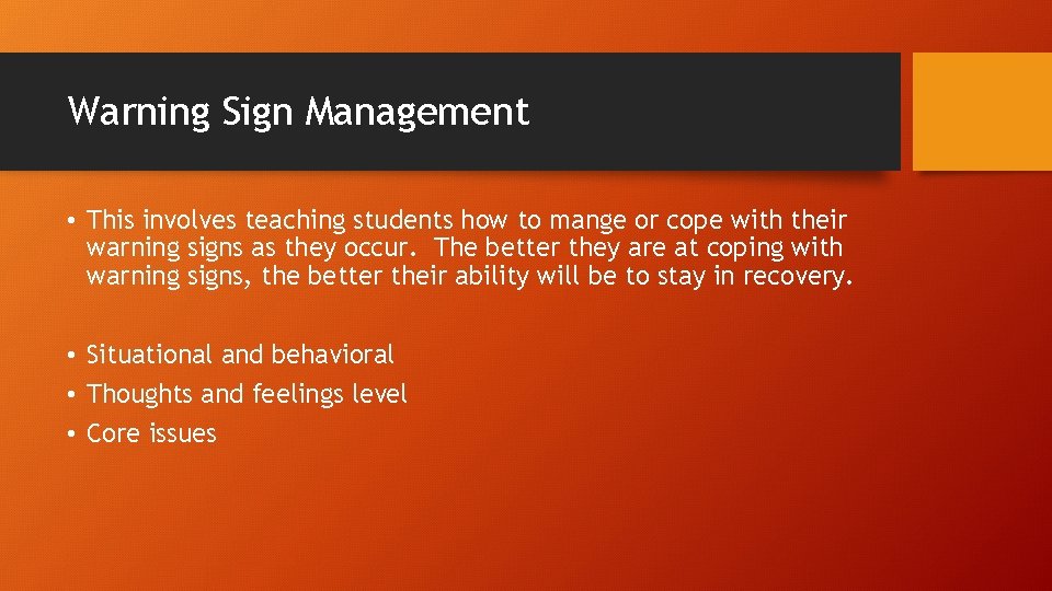 Warning Sign Management • This involves teaching students how to mange or cope with