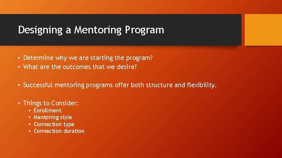 Designing a Mentoring Program • Determine why we are starting the program? • What