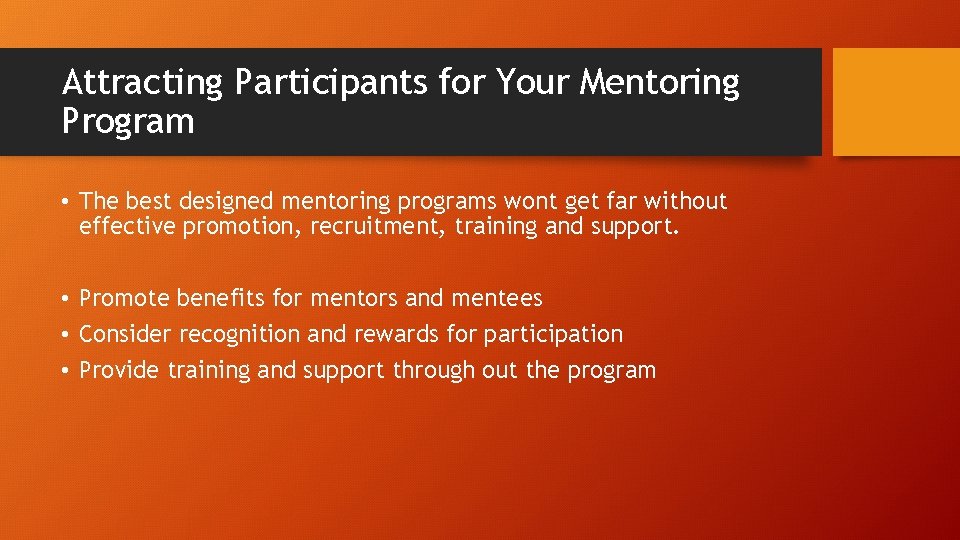 Attracting Participants for Your Mentoring Program • The best designed mentoring programs wont get