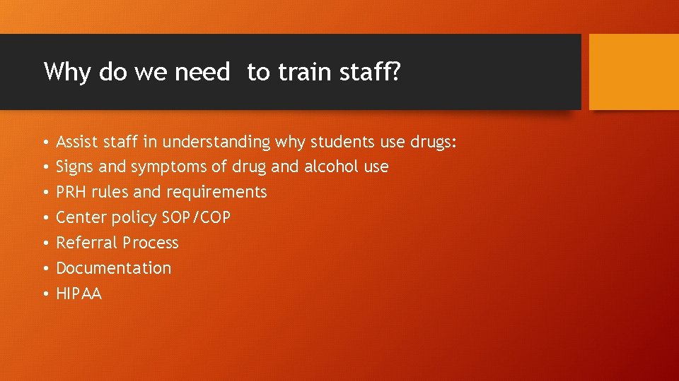 Why do we need to train staff? • • Assist staff in understanding why
