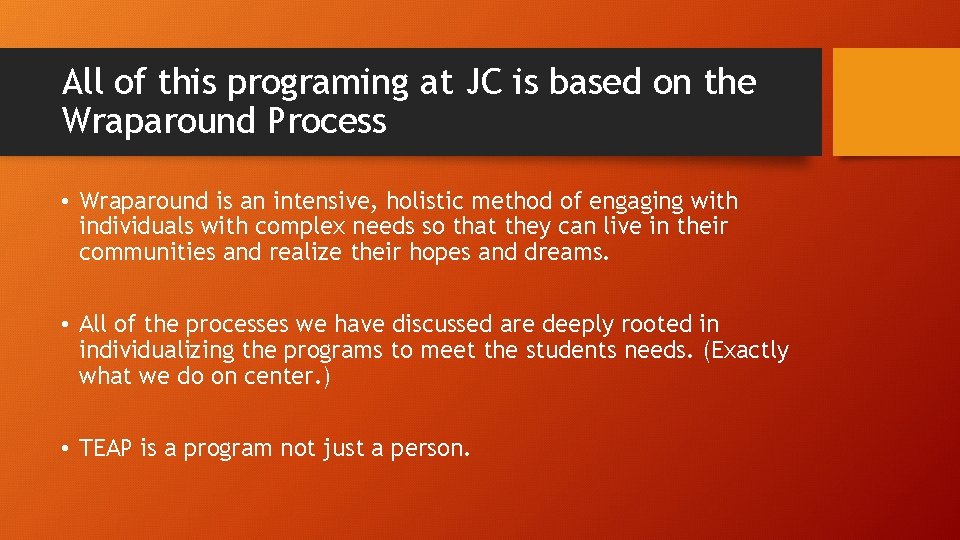 All of this programing at JC is based on the Wraparound Process • Wraparound