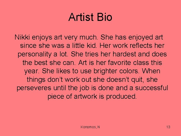 Artist Bio Nikki enjoys art very much. She has enjoyed art since she was