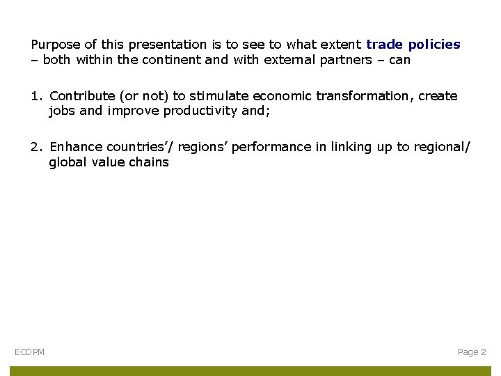 Purpose of this presentation is to see to what extent trade policies – both