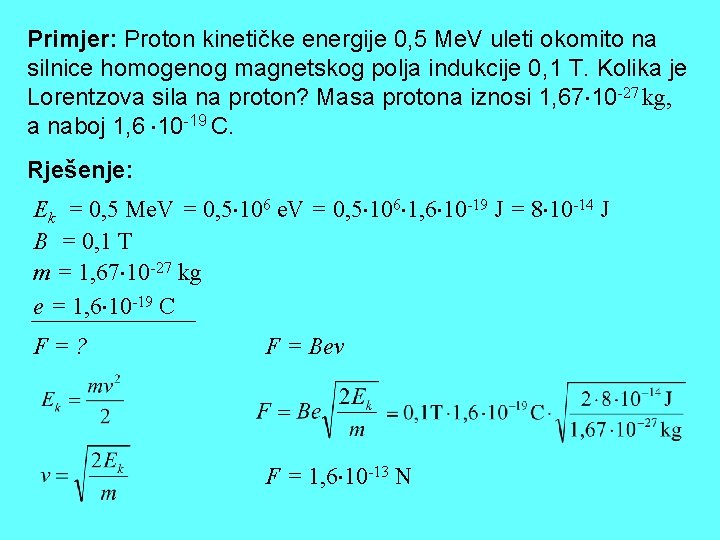 Primjer: Proton kinetičke energije 0, 5 Me. V uleti okomito na silnice homogenog magnetskog