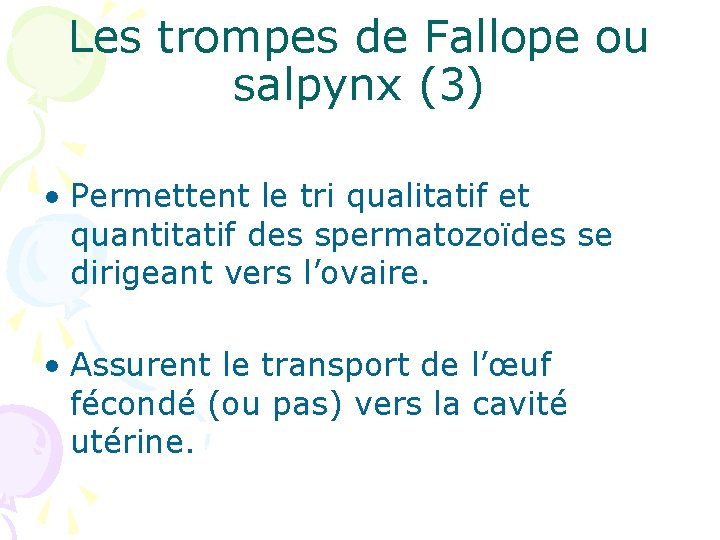 Les trompes de Fallope ou salpynx (3) • Permettent le tri qualitatif et quantitatif