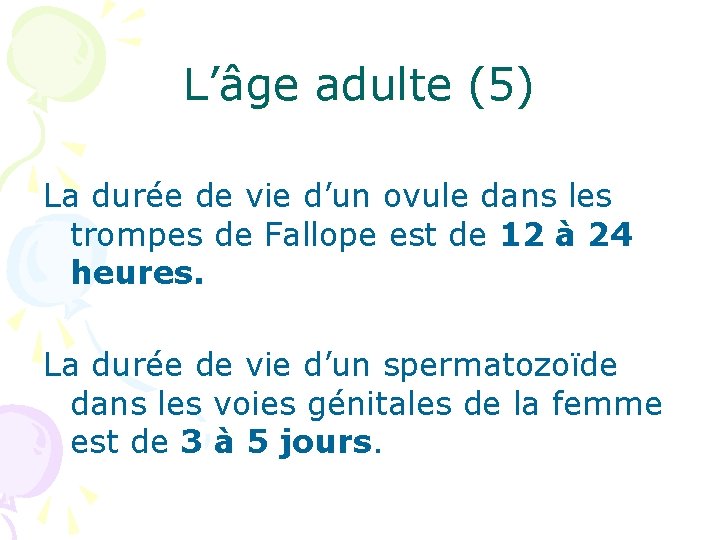 L’âge adulte (5) La durée de vie d’un ovule dans les trompes de Fallope