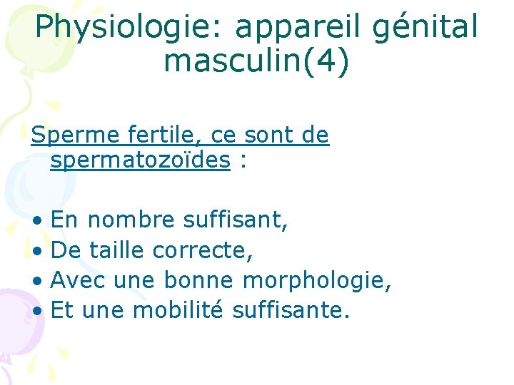 Physiologie: appareil génital masculin(4) Sperme fertile, ce sont de spermatozoïdes : • En nombre