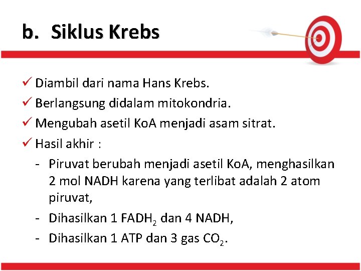 b. Siklus Krebs ü Diambil dari nama Hans Krebs. ü Berlangsung didalam mitokondria. ü