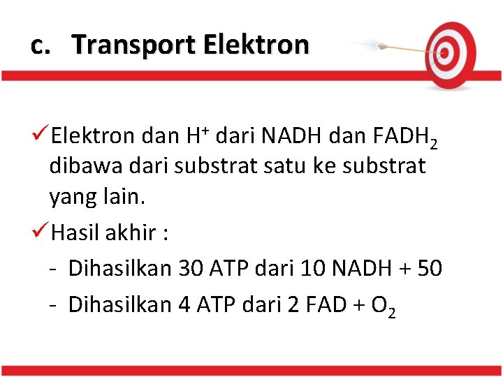 c. Transport Elektron üElektron dan H+ dari NADH dan FADH 2 dibawa dari substrat