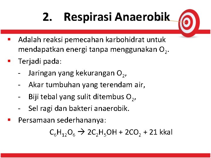 2. Respirasi Anaerobik § Adalah reaksi pemecahan karbohidrat untuk mendapatkan energi tanpa menggunakan O