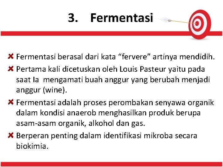 3. Fermentasi berasal dari kata “fervere” artinya mendidih. Pertama kali dicetuskan oleh Louis Pasteur