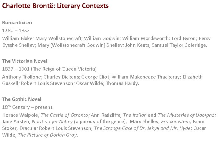 Charlotte Brontë: Literary Contexts Romanticism 1780 – 1832 William Blake; Mary Wollstonecraft; William Godwin;