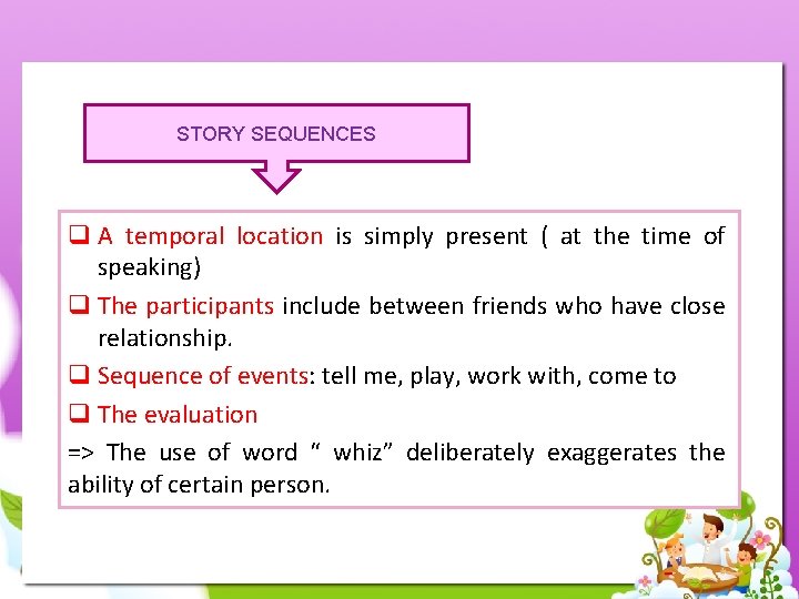 STORY SEQUENCES q A temporal location is simply present ( at the time of