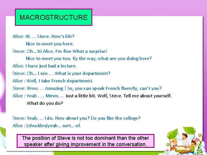MACROSTRUCTURE Alice: Hi. . . Steve. How’s life? Nice to meet you here. Steve: