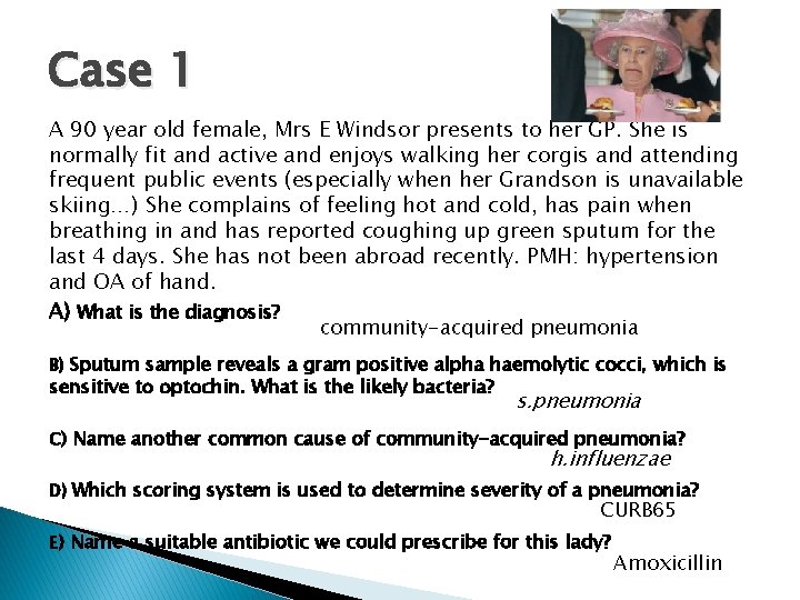 Case 1 A 90 year old female, Mrs E Windsor presents to her GP. Case 1 A 90 year old female, Mrs E Windsor presents to her GP.