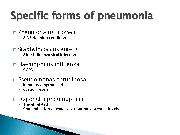 Specific forms of pneumonia � Pneumocyctis jiroveci ◦ AIDS defining condition � Staphylococcus aureus Specific forms of pneumonia � Pneumocyctis jiroveci ◦ AIDS defining condition � Staphylococcus aureus