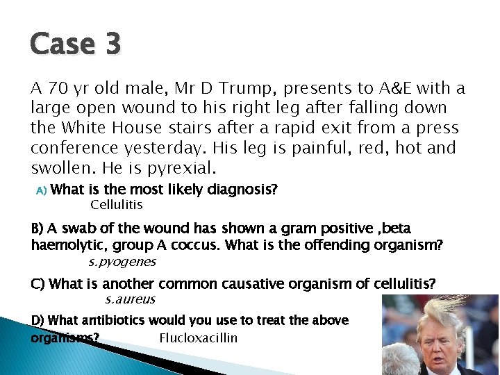 Case 3 A 70 yr old male, Mr D Trump, presents to A&E with Case 3 A 70 yr old male, Mr D Trump, presents to A&E with
