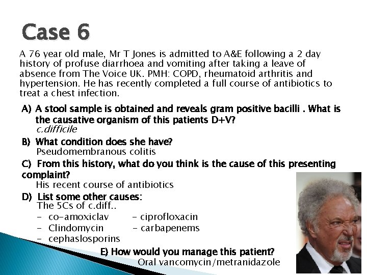 Case 6 A 76 year old male, Mr T Jones is admitted to A&E Case 6 A 76 year old male, Mr T Jones is admitted to A&E