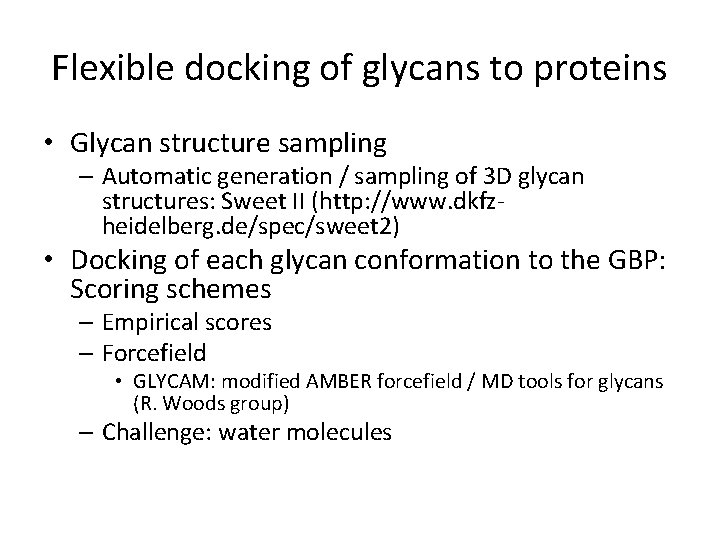 Flexible docking of glycans to proteins • Glycan structure sampling – Automatic generation /