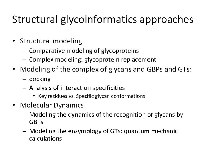 Structural glycoinformatics approaches • Structural modeling – Comparative modeling of glycoproteins – Complex modeling: