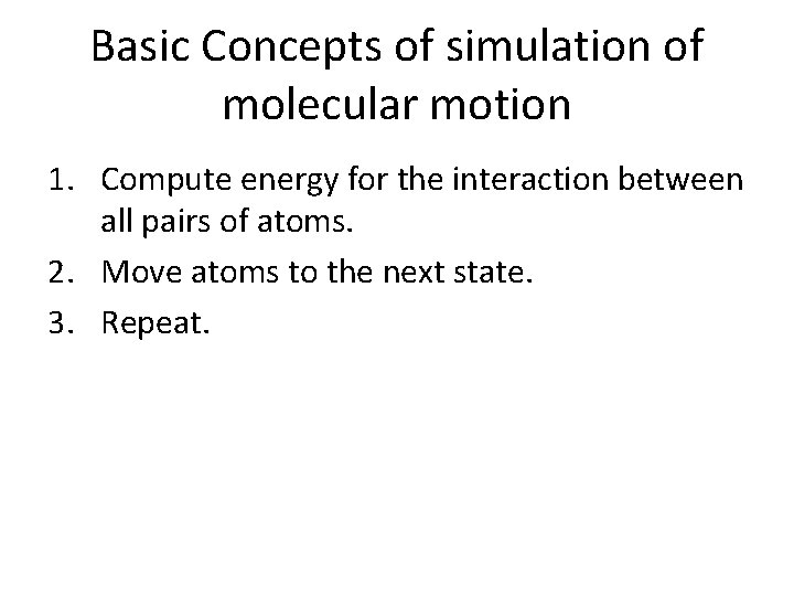 Basic Concepts of simulation of molecular motion 1. Compute energy for the interaction between