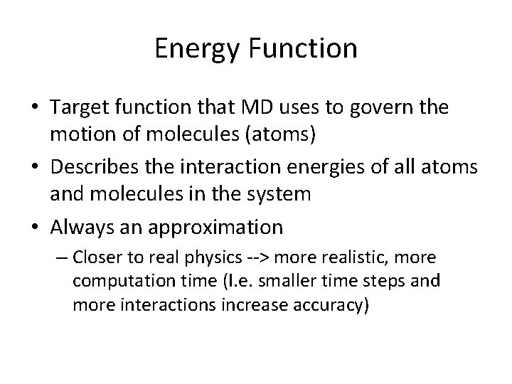 Energy Function • Target function that MD uses to govern the motion of molecules